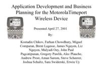 Application Development and Business Planning for the Motorola Timeport Wireless Device (Spring 2001) IPRO 308: Application Development and Business Pplanning for the Motorola Timeport Wireless Device IPRO308 Spring2001 Final Presentation