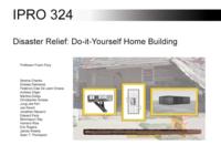 Disaster Recovery:  DIY Home Building (semester?), IPRO 324: DIY Home Building IPRO 324 IPRO Day Presentation Sp07