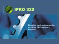 Planning the Implementation of a New Enterprsie Resource Planning Software Platform (semester?), IPRO 320: Enterprise Resource Planning Software IPRO 320 IPRO Day Presentation Sp07