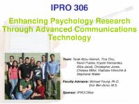 Enhancing Psychology Research through Advanced Communications Technology (semester?), IPRO 306: Enhancing Psych Research IPRO 306 IPRO Day Presentation Sp07