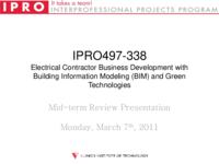 Electrical Contractor Business Development with Building Information Modeling (BIM) and Green Technologies (Semester Unknown) IPRO 338: BIMIPRO338MidTermPresentationSp11
