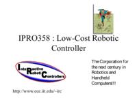 Low-Cost Robotic Controller (Fall 2003) IPRO 358: Low-Cost Robotic Controller IPRO358 Fall2003