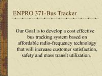 Bus Tracker (Spring 2003) ENPRO 371: BusTracker ENPRO371 Spring2003 Final Presentation