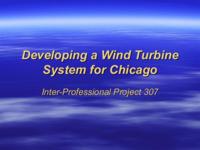Developing a Wind Turbine System for Chicago (Spring 2002) IPRO 307: Developing_a_Wind_Turbine_System_for_Chicago_IPRO307_Spring2002_Final_Presentation