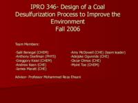 Design of Coal Desulfurization Processes to Improve the Environment (semester?), IPRO 346: Coal Desulfurization IPRO 346 IPRO Day Presentation F06