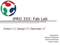 Fab Lab (Semester Unknown) IPRO 333: FabLabIPRO333FinalPresentationF09