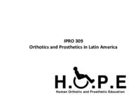 Orthotics and Prosthetics in Latin America (Semester Unknown): OrthoticsAndProstheticsInLatinAmericaIPRO309FinalPresentationF09
