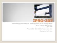 Intermodal Transport System in Crete Illinois (Semester Unknown) IPRO 307: IntermodalContainerSystemSolutions IPRO307MidTermPresentationF10