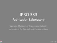 Fab Lab: Creating Design-to-Prototype Learning Modules at the Museum of Science and Industry (sequence unknown), IPRO 333 - Deliverables: IPRO 333 Midterm Presentation F09