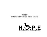 Orthotics and Prosthetics in Latin America (sequence unknown), IPRO 309 - Deliverables: IPRO 309 Final Report F09