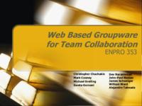 Web-based Groupware for Team Collaboration (Semester Unknown) IPRO 353: Web-Based Groupware for Team Collaboration EnPRO 353 Final Presentation F08