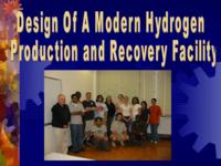 Design of A Modern Hydrogen Production and Recovery Facility (Spring 2003) IPRO 304C