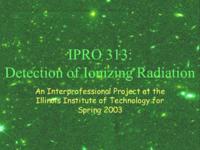 Detection of Ionizing Radiation (Spring 2003) IPRO 313