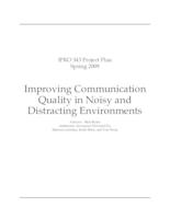 Improving Communication Quality in Noisy and Distracting Environments (Semester Unknown) IPRO 343: Improving Communication Quality In Noisy and Distracting Environments IPRO343 Project Plan Sp09