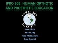 Human Orthotic and Prosthetic Education (Semester Unknown) IPRO 309: Human Orthotic and Prosthetic Education IPRO309 Final Presentation Sp09