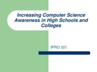 Increasing Computer Science Awareness (Semester Unknown) IPRO 321: IncreasingComputerScienceAwarenessIPRO321FinalPresentationSp09