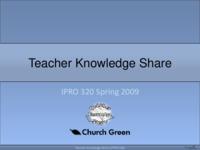 Teacher Knowledge Share (Semester Unknown) IPRO 320: TeacherKnowledgeShareIPRO320FinalPresentationSp09
