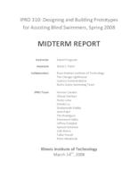 Designing and Building Prototypes for Assisting Blind Swimmers (Semester Unknown) IPRO 310: Designing and Building Prototypes for Assisting Blind Swimmers IPRO 310 MidTerm Report Sp08