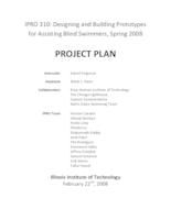 Designing and Building Prototypes for Assisting Blind Swimmers (Semester Unknown) IPRO 310: Designing and Building Prototypes for Assisting Blind Swimmers IPRO 310 Project Plan Sp08