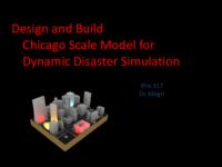 Design and Build Chicago Scale Model for Dynamic Disaster Simulation (Semester Unknown) IPRO 317: Design and Build Chicago Scale Model for Dynamic Disaster Simulation IPRO 317 Final Presentation Sp08