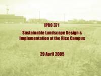 Sustainable Landscape Design for the IIT Rice Campus (semester?), IPRO 371: Sustainable Landscape Design IPRO 371 IPRO Day Presentation Sp05