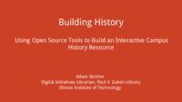 Building History: Using Open Source Tools to Build an Interactive Campus History Resource