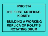 Kolff's rotating Drum Artificial Kidney (semester?), IPRO 314: Kolff Rotating Drum Artificial Kidney IPRO 314 IPRO Day Presentation F05