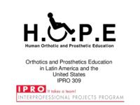 Orthotics and Prosthetics In Latin America (Semester Unknown) IPRO 309: Orthotics and Prosthetics In Latin America IPRO309 Final Presentation Sp10