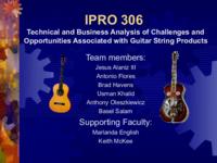 Technical and Business Analysis of Challenges and Opportunities Associated with Guitar String Products (Spring 2002) IPRO 306: Technical_and_Business_Analysis_of_Challenges_and_Opportunities_Associated_with_Guitar_String_Products_IPRO306_Spring2002_Final_