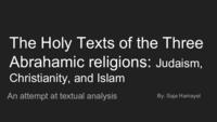 The Holy Texts of the Three Abrahamic religions: Judaism, Christianity, and Islam: An attempt at textual analysis